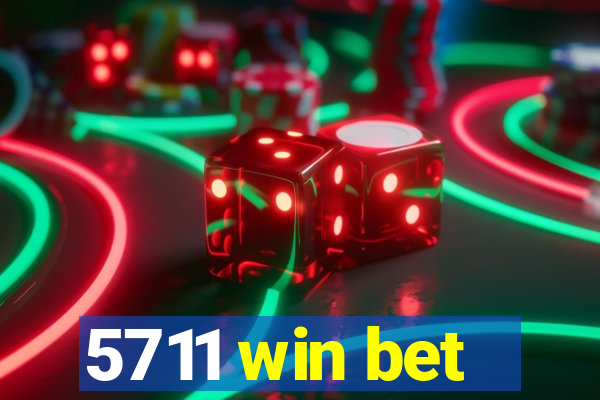 5711 win bet